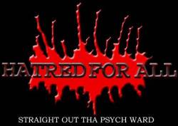 Hatred For All : Straight Out Tha Psych Ward